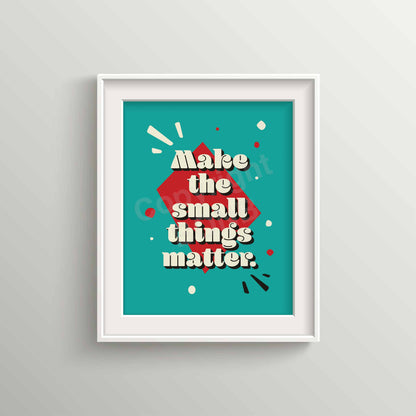 Make the Small Things Matter | Retro Typography Wall Art | Unframed